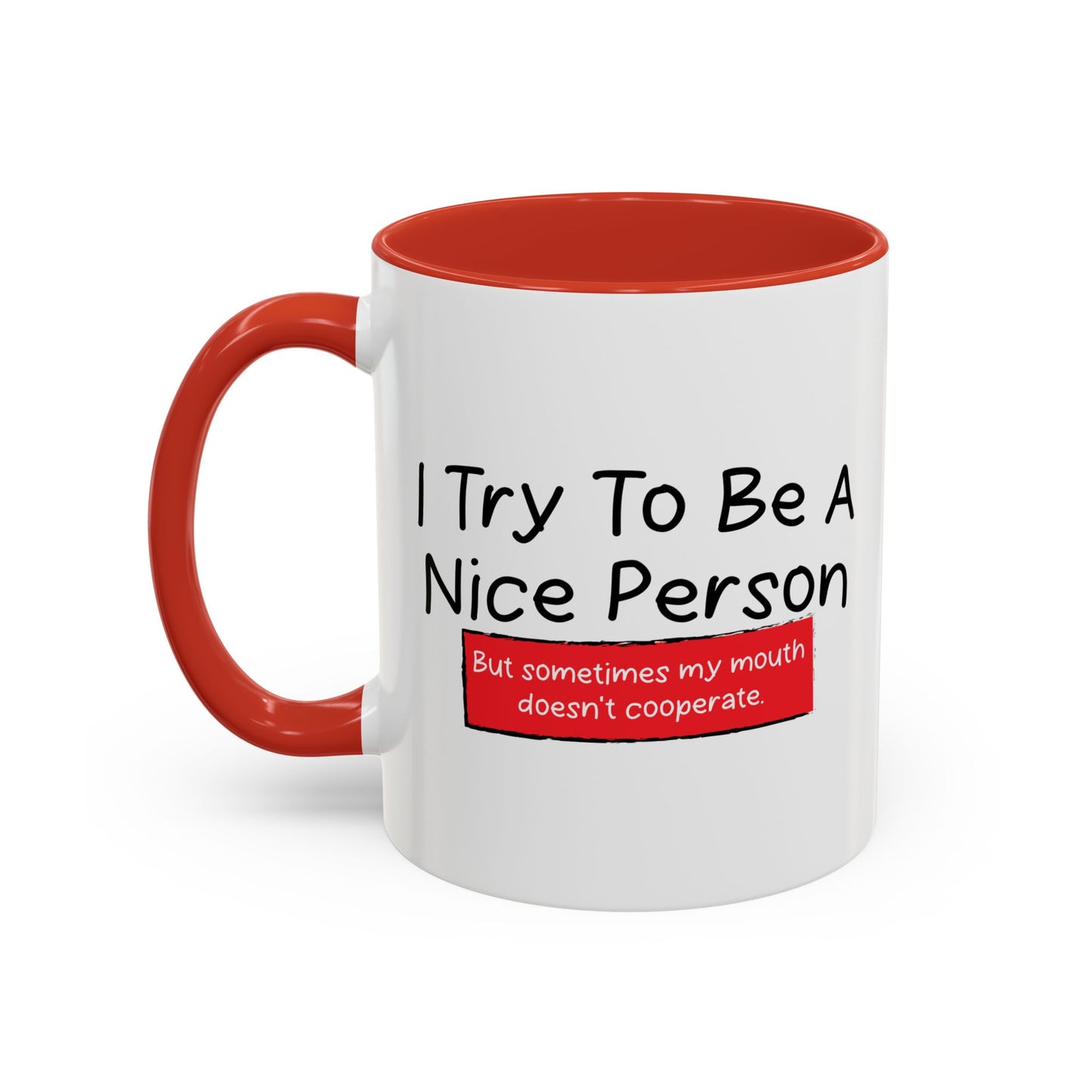 I TRY TO BE A NICE PERSON Accent BiColor Funny Sarcastic Mug