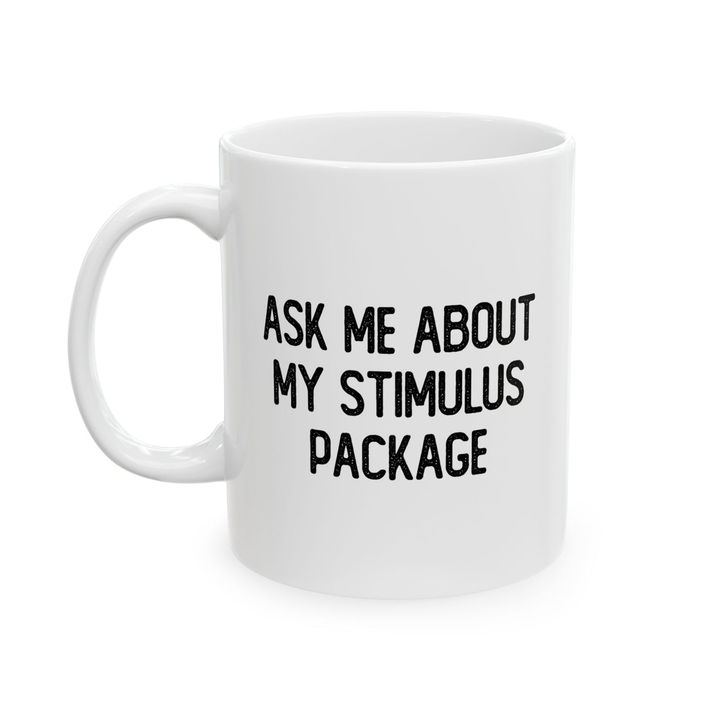 MY STIMULUS PACKAGE FUNNY SARCASTIC WHITE MUG