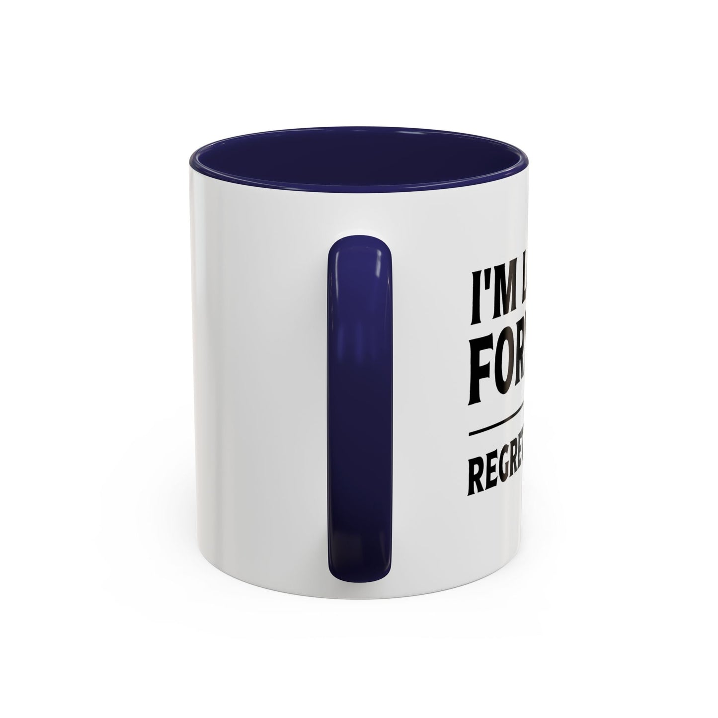 I'M LOOKING FORWARD TO REGRETTING THIS Accent BiColor Funny Sarcastic Mug