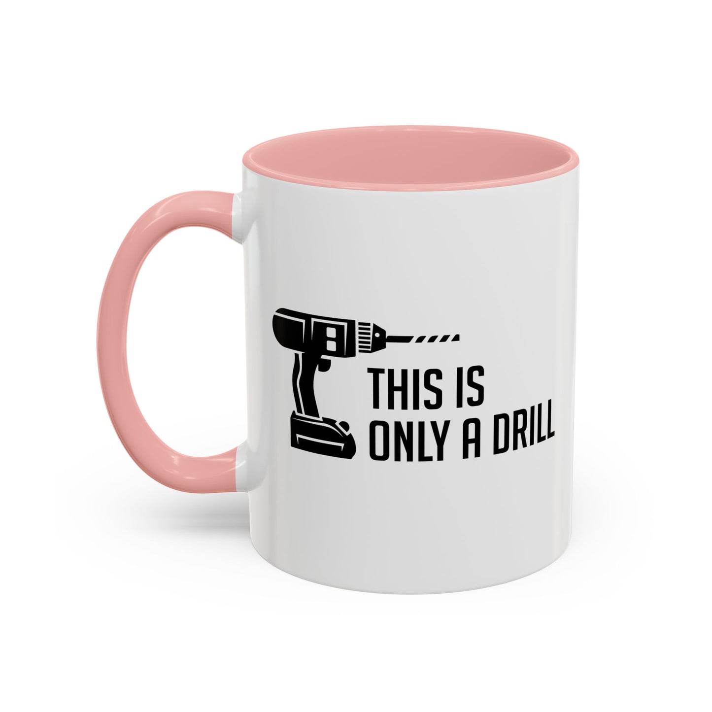 THIS IS ONLY A DRILL Accent BiColor Funny Sarcastic Mug