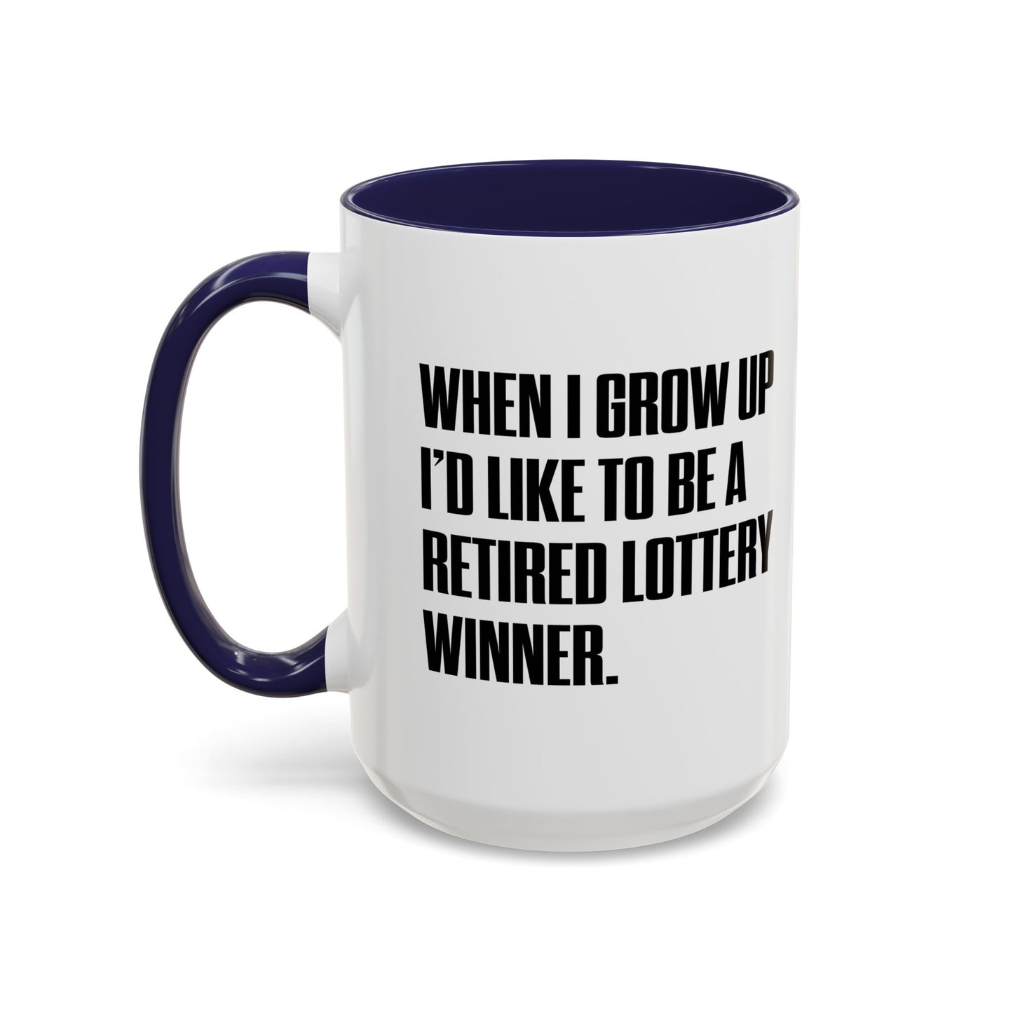 RETIRED LOTTERY WINNER. Accent BiColor Funny Sarcastic Mug