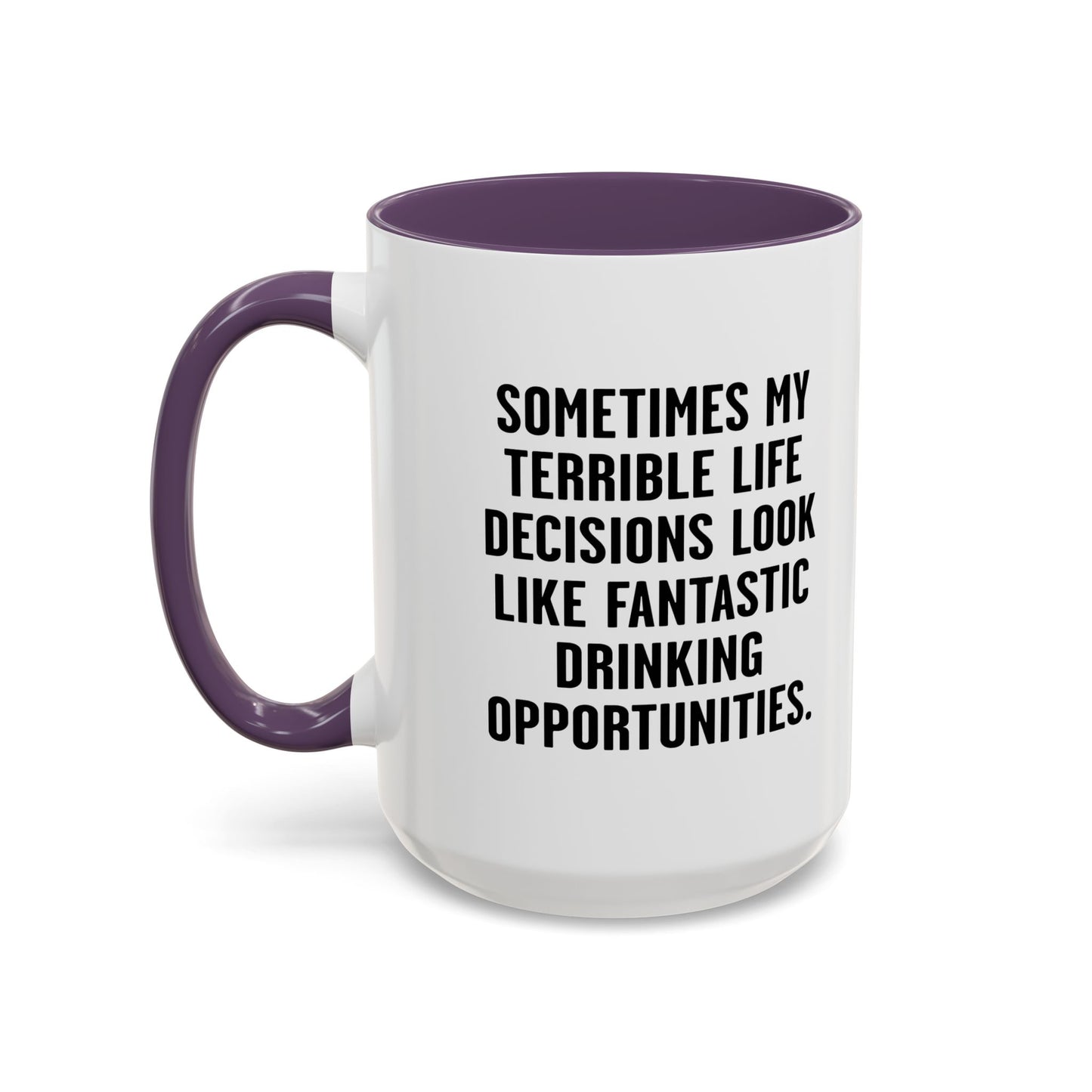 MY TERRIBLE LIFE DECISIONS Accent BiColor Funny Sarcastic Mug