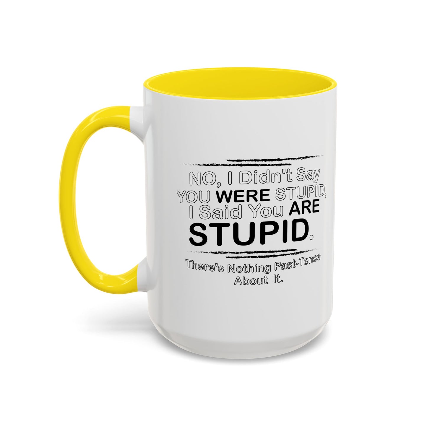 I DIDN'T SAY YOU WERE STUPID Accent BiColor Funny Sarcastic Mug