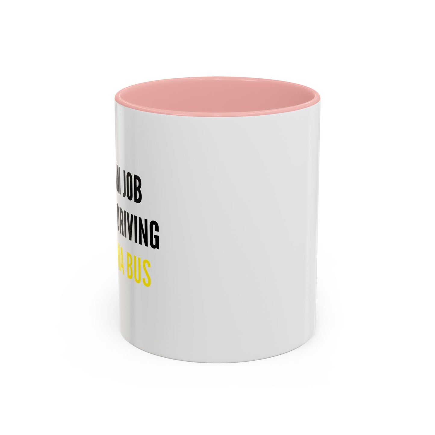 MY DREAM JOB WOULD BE DRIVING THE KARMA BUS Accent BiColor Funny Sarcastic Mug