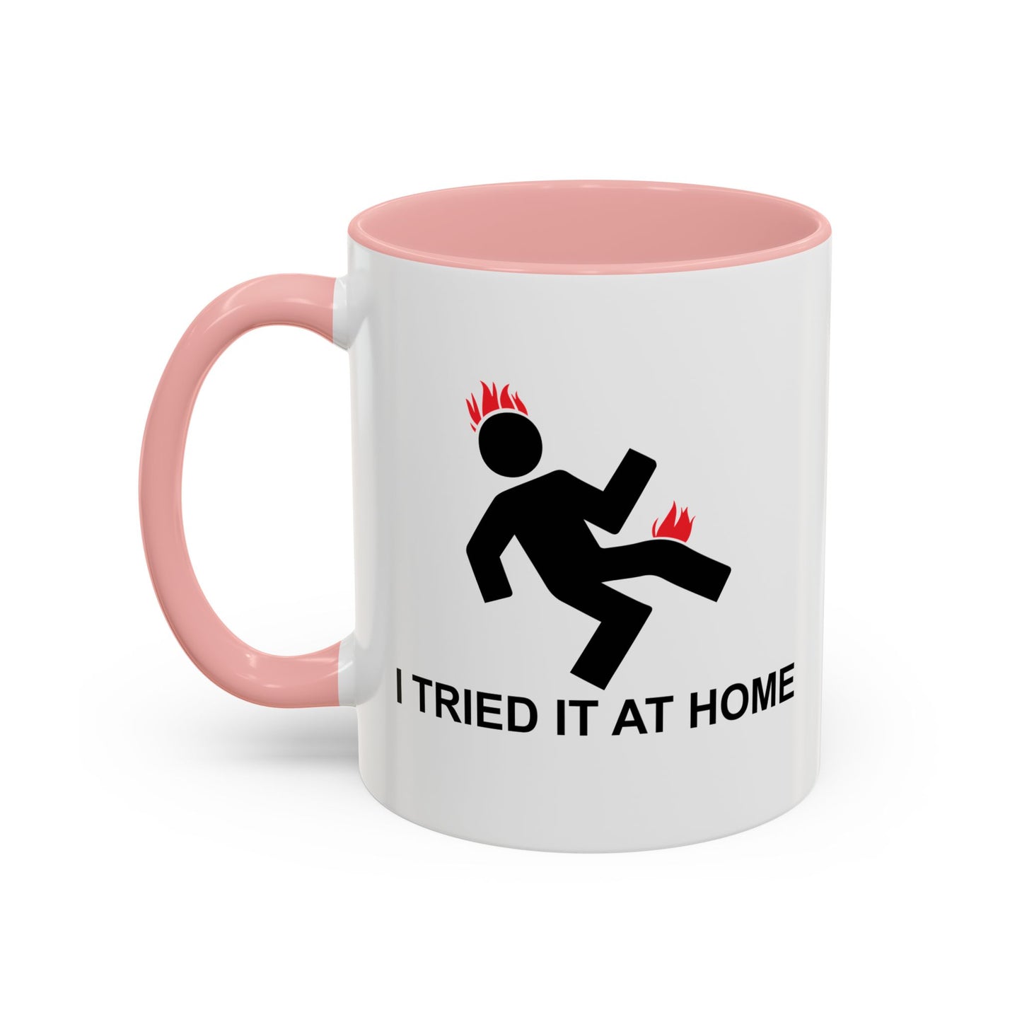 I TRIED IT AT HOME Accent BiColor Funny Sarcastic Mug