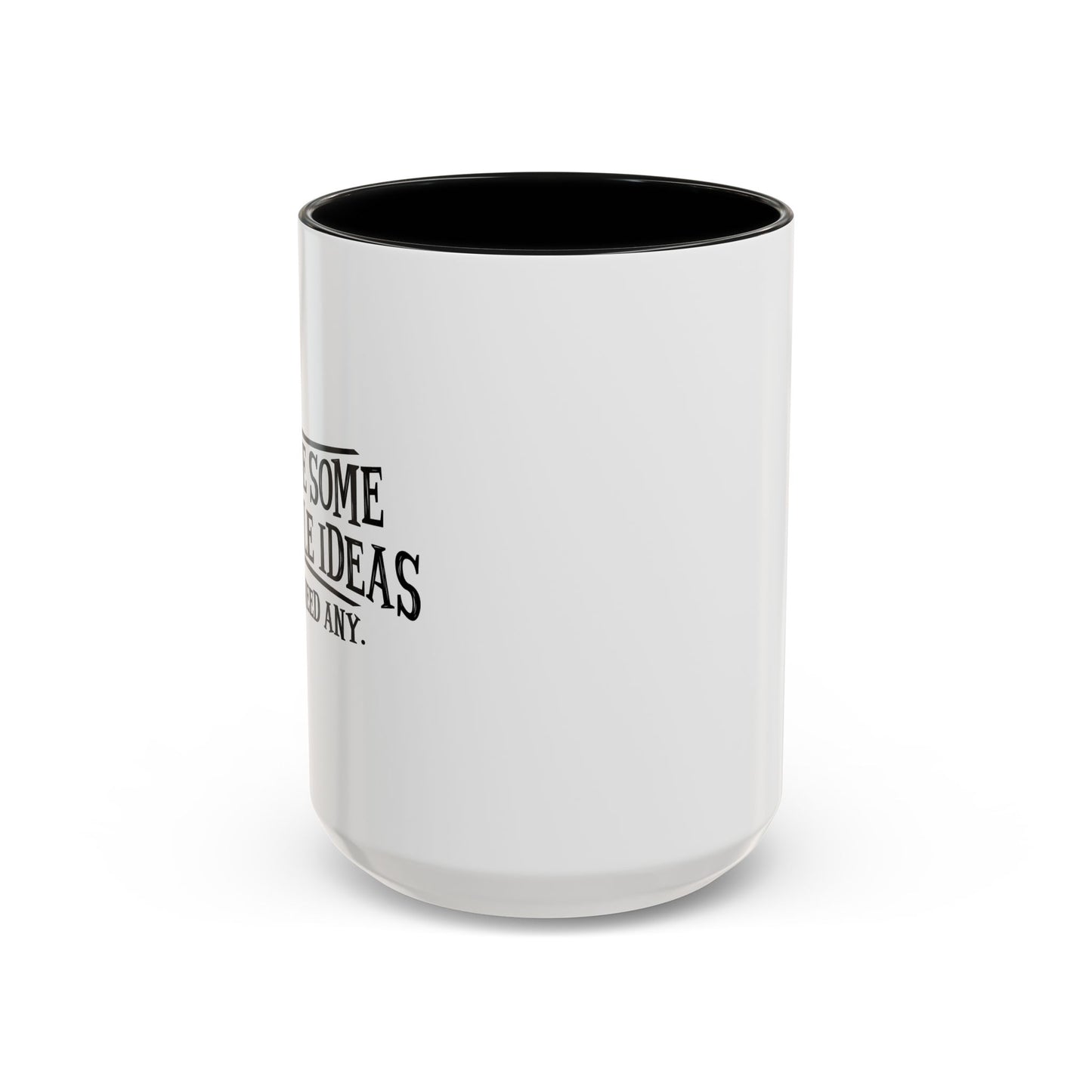 I HAVE SOME TERRIBLE IDEAS Accent BiColor Funny Sarcastic Mug