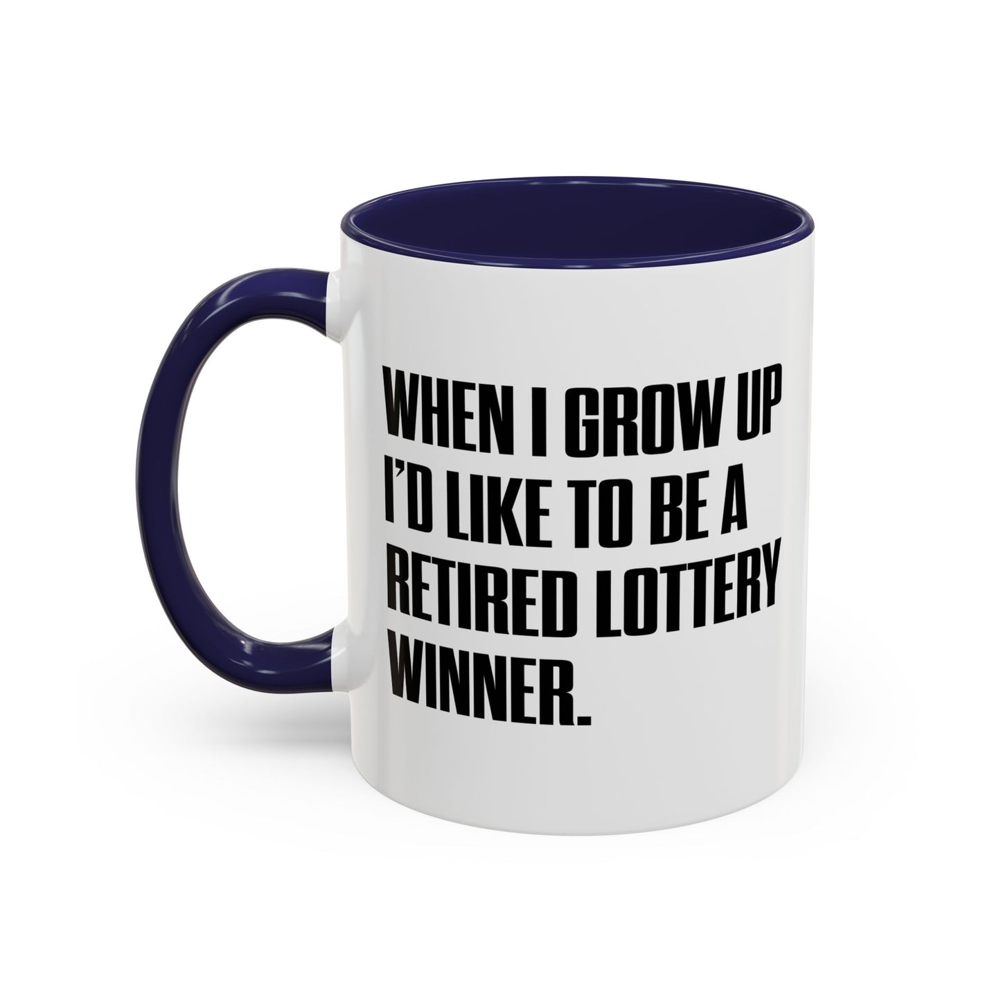 RETIRED LOTTERY WINNER. Accent BiColor Funny Sarcastic Mug