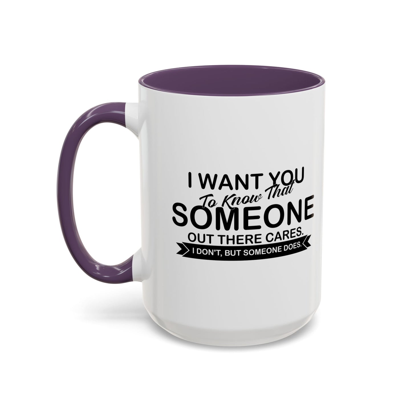 SOMEONE OUT THERE CARES Accent BiColor Funny Sarcastic Mug