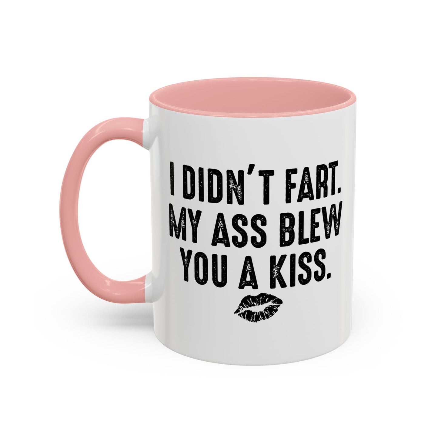 MY ASS BLEW YOU A KISS Accent BiColor Funny Sarcastic Mug