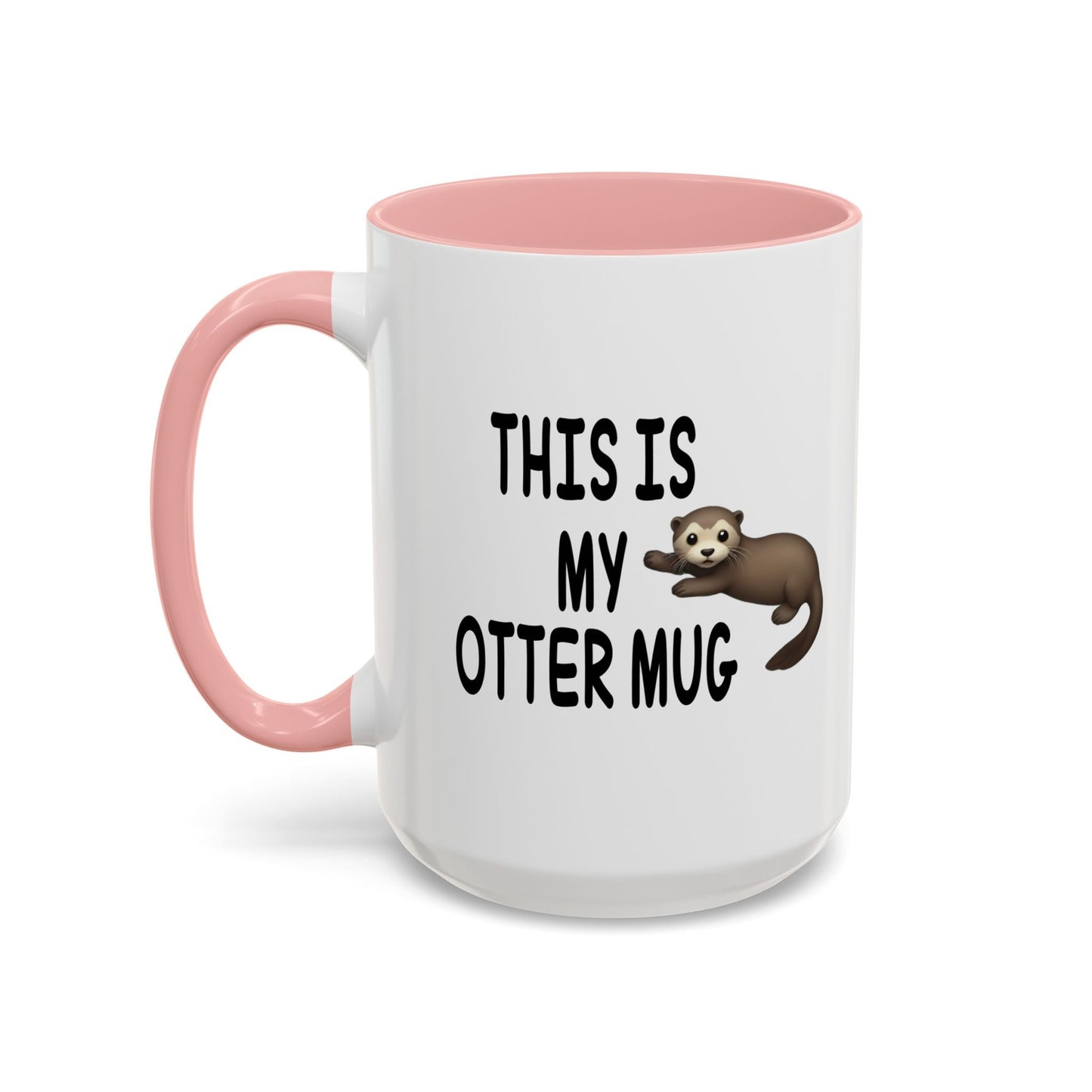 THIS IS MY OTTER MUG Accent BiColor Funny Sarcastic Mug