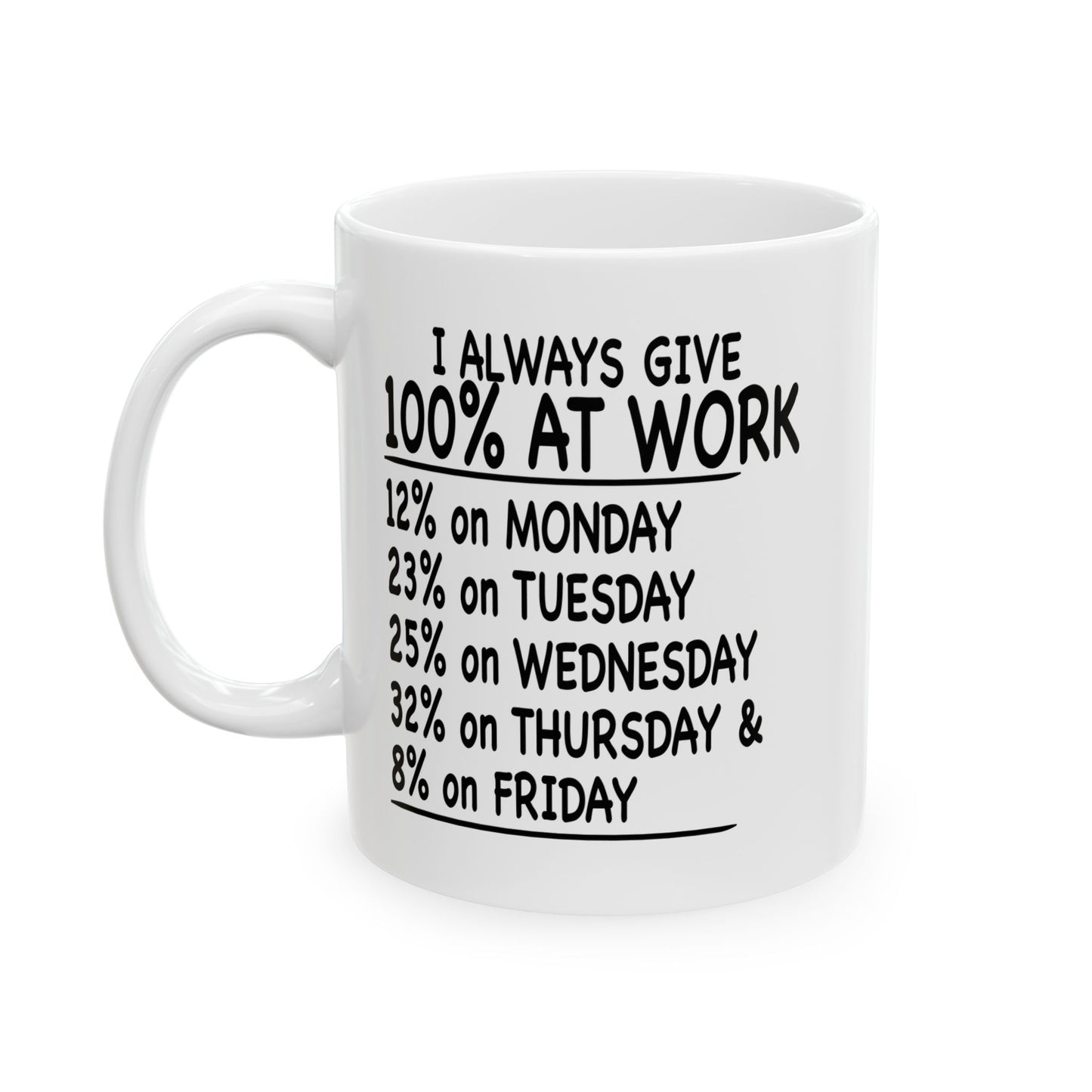 GIVE 100% AT WORK FUNNY SARCASTIC MUG