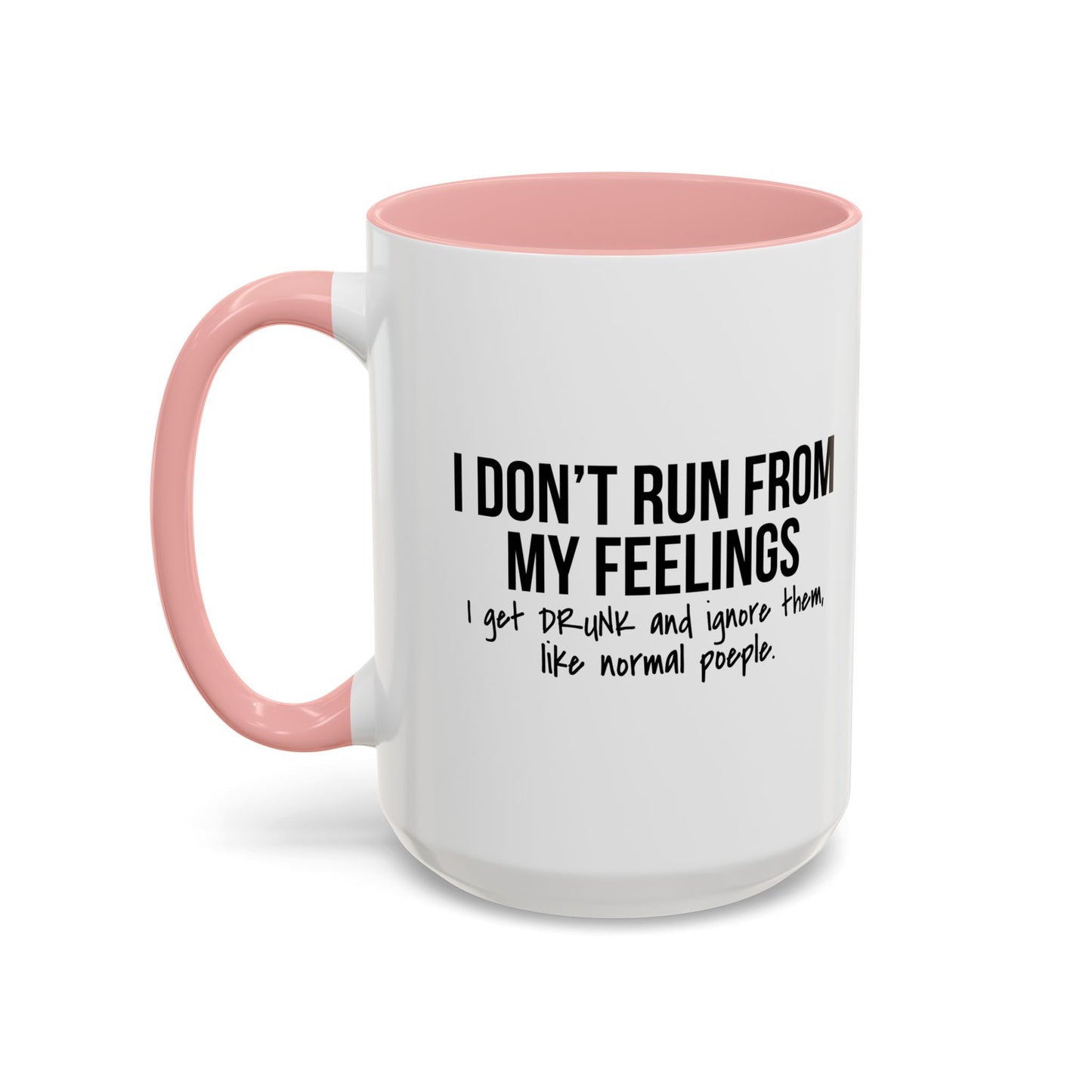 I DON'T RUN FROM MY FEELINGS Accent BiColor Funny Sarcastic Mug