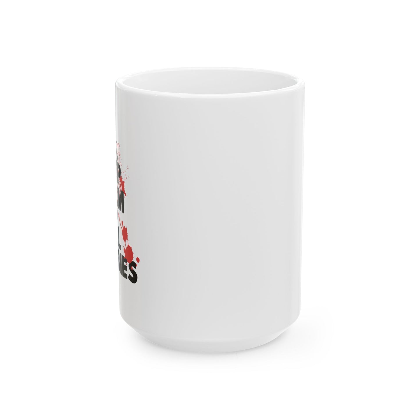 KEEP CALM ANDKILL ZOMBIES FUNNY SARCASTIC WHITE MUG