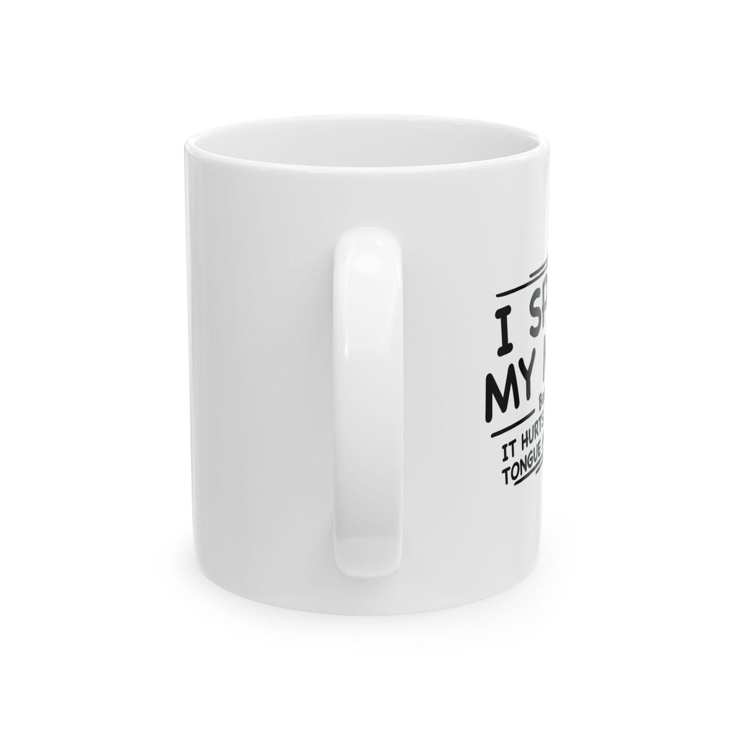 I SPEAK MY MIND BLACK Funny Sarcastic White Mug