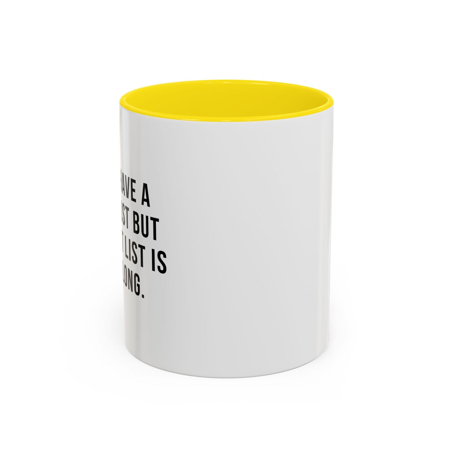 I DON'T HAVE A BUCKET LIST BUT... Accent BiColor Funny Sarcastic Mug