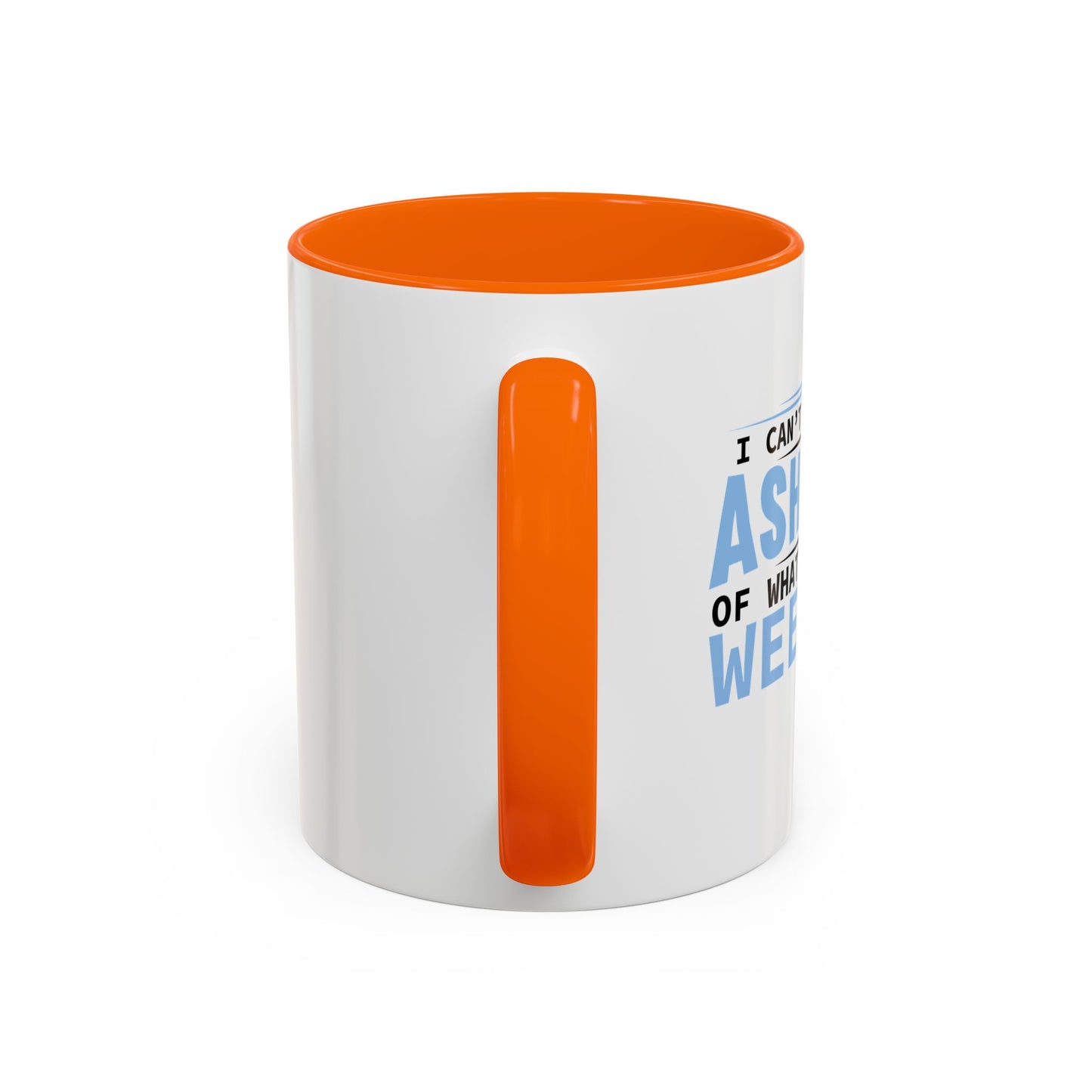 CAN'T WAIT TO BE ASHAMED Accent BiColor Funny Sarcastic Mug