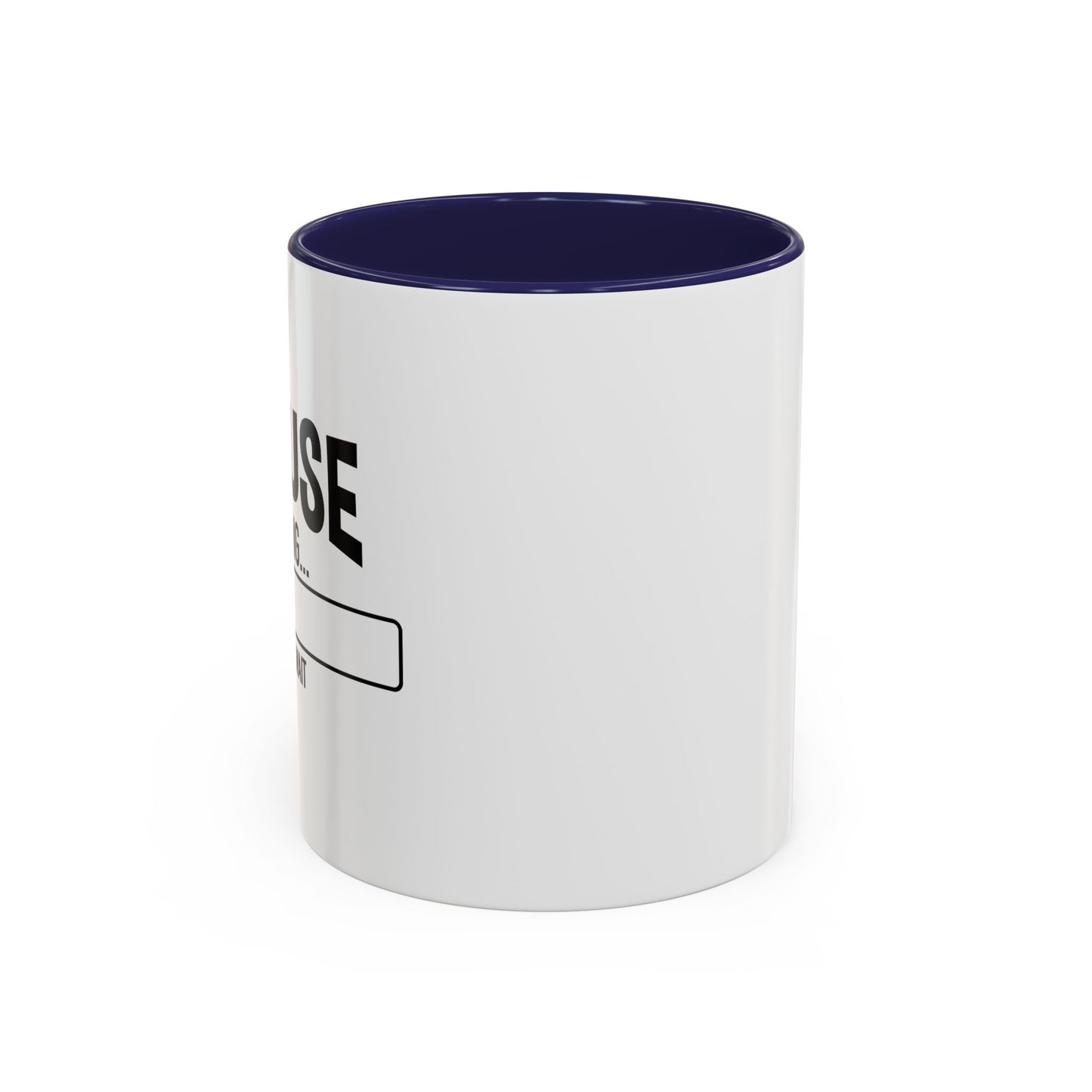 EXCUSE LOADING... Accent BiColor Funny Sarcastic Mug