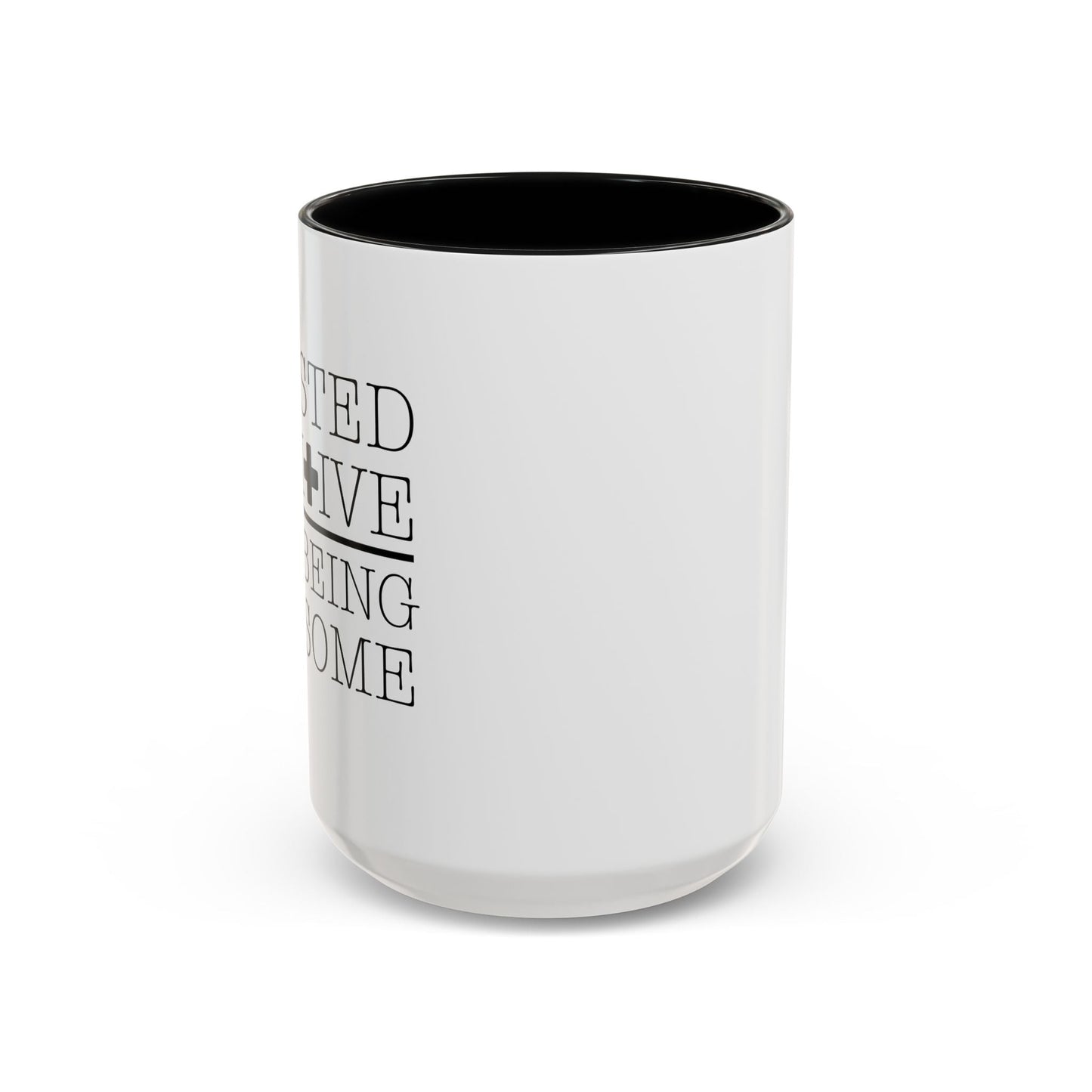 I TESTED POSITIVE FOR BEING AWESOME Accent BiColor Funny Sarcastic Mug