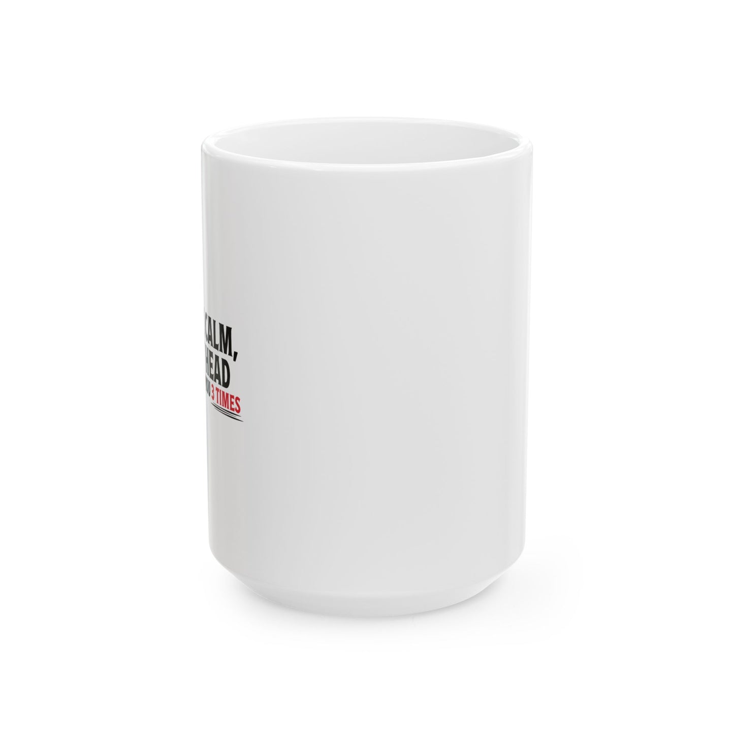 I MAY LOOK CALM FUNNY SARCASTIC WHITE MUG