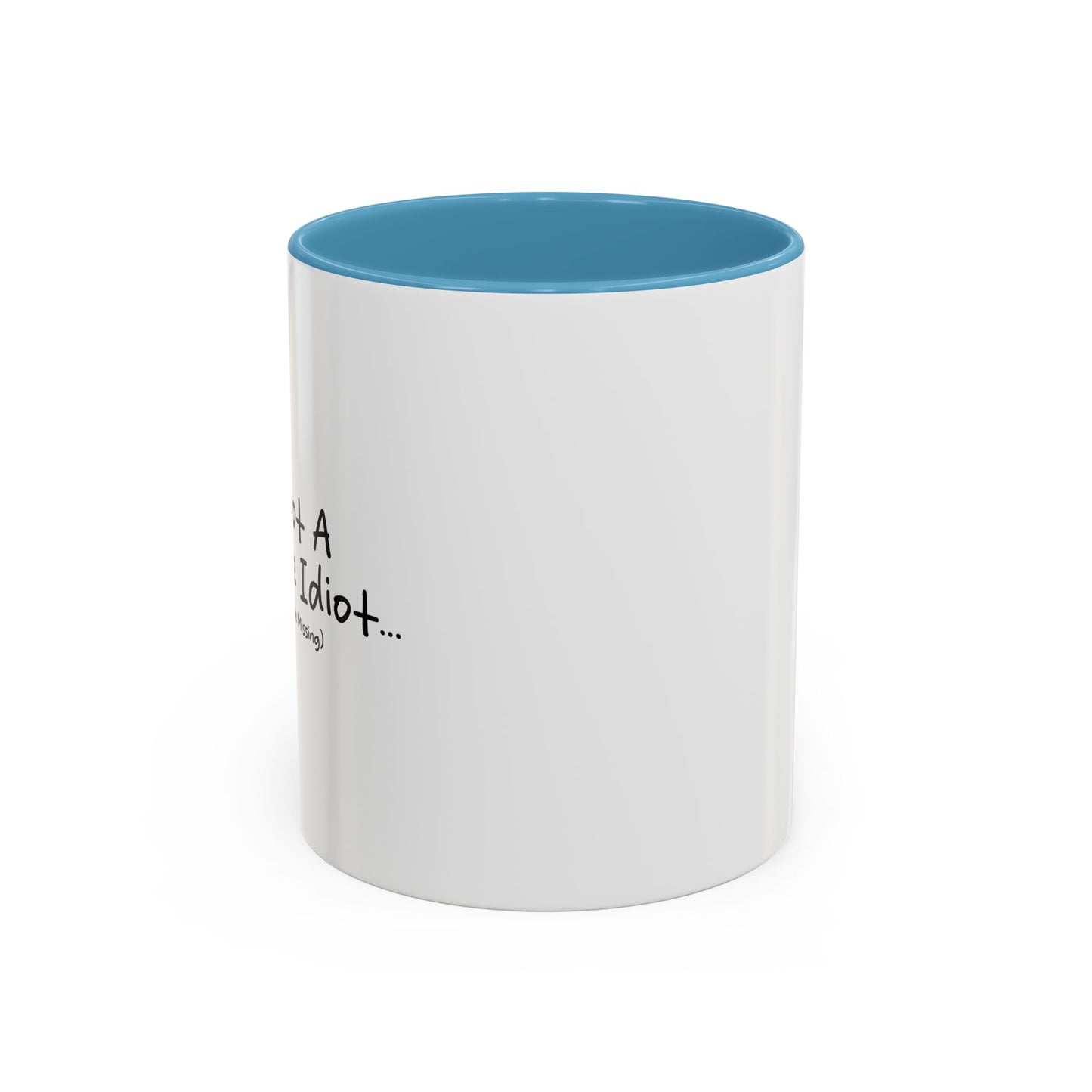 I'M NOT A COMPLETE IDIOT Accent BiColor Funny Sarcastic Mug