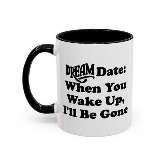 DREAM DATE Accent BiColor Funny Sarcastic Mug