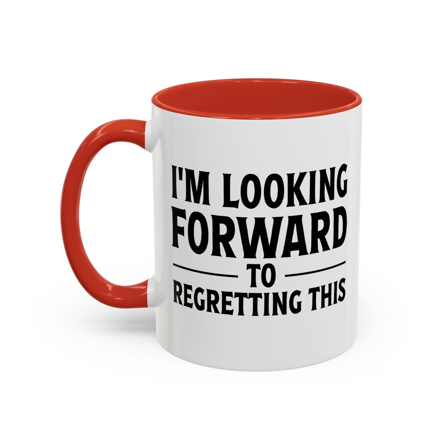 I'M LOOKING FORWARD TO REGRETTING THIS Accent BiColor Funny Sarcastic Mug