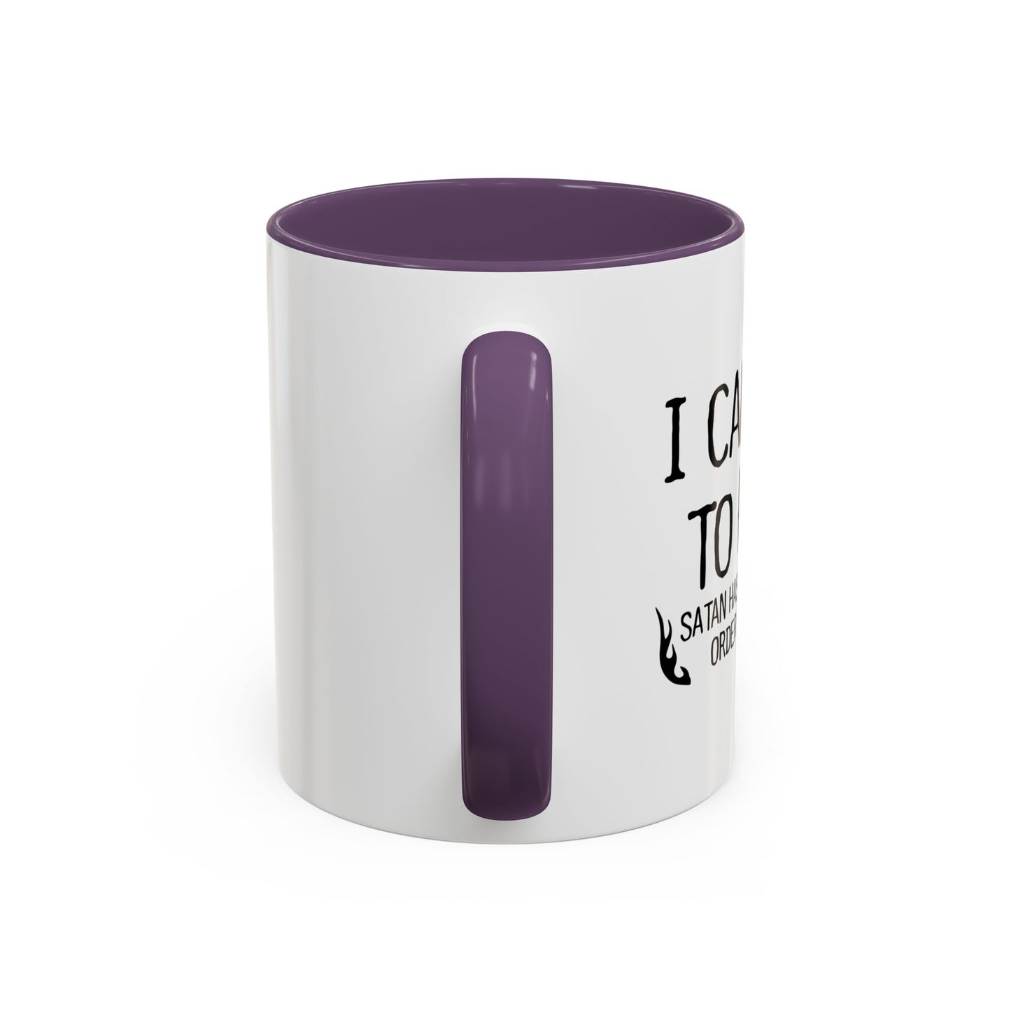 I CAN'T GO TO HELL Accent BiColor Funny Sarcastic Mug