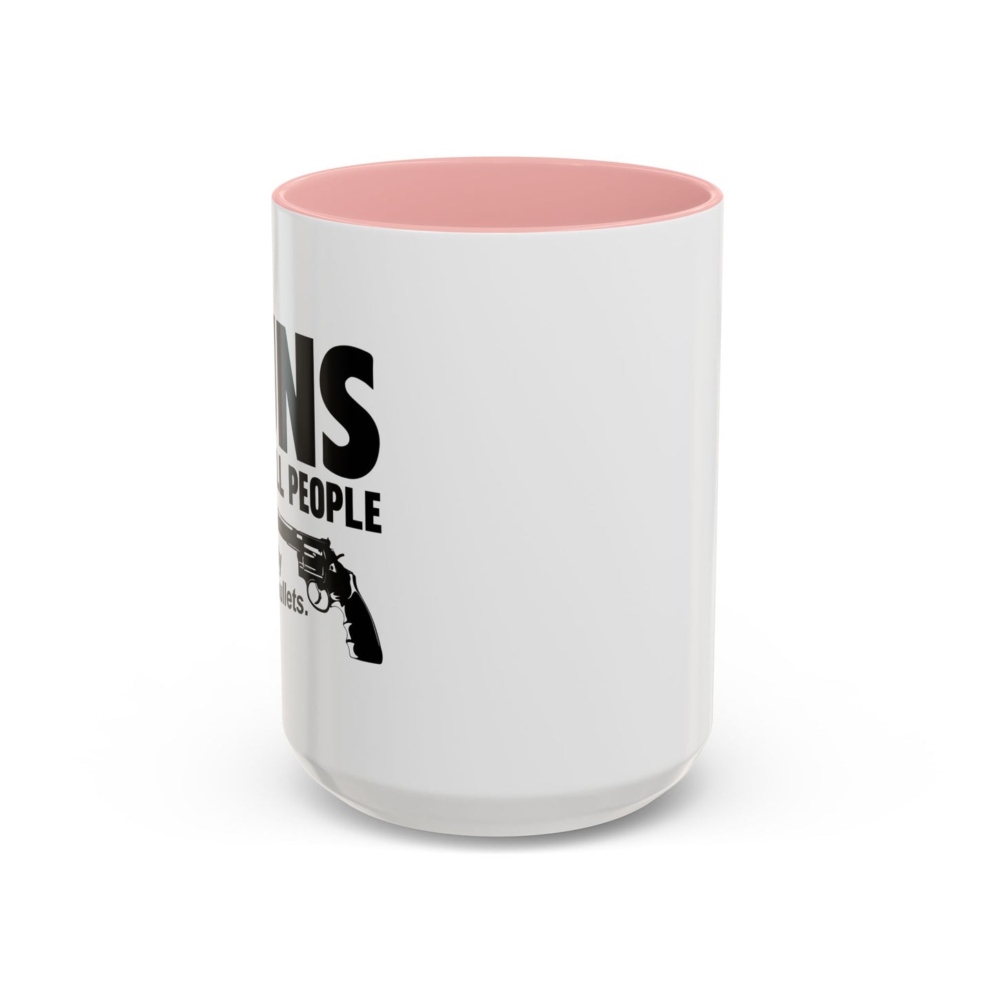 GUNS DDON'T KILL PEOPLE Accent BiColor Funny Sarcastic Mug