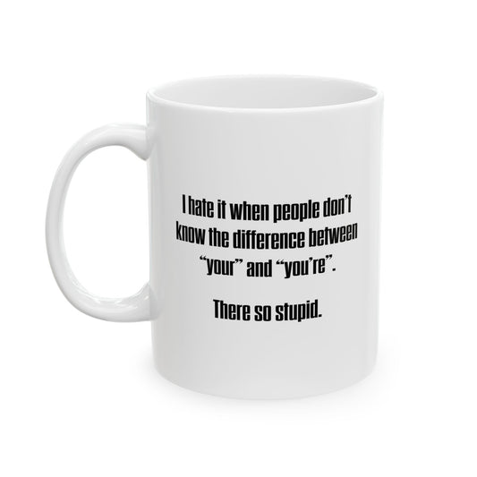 THERE SO STUPID. FUNNY SARCASTIC White Mug