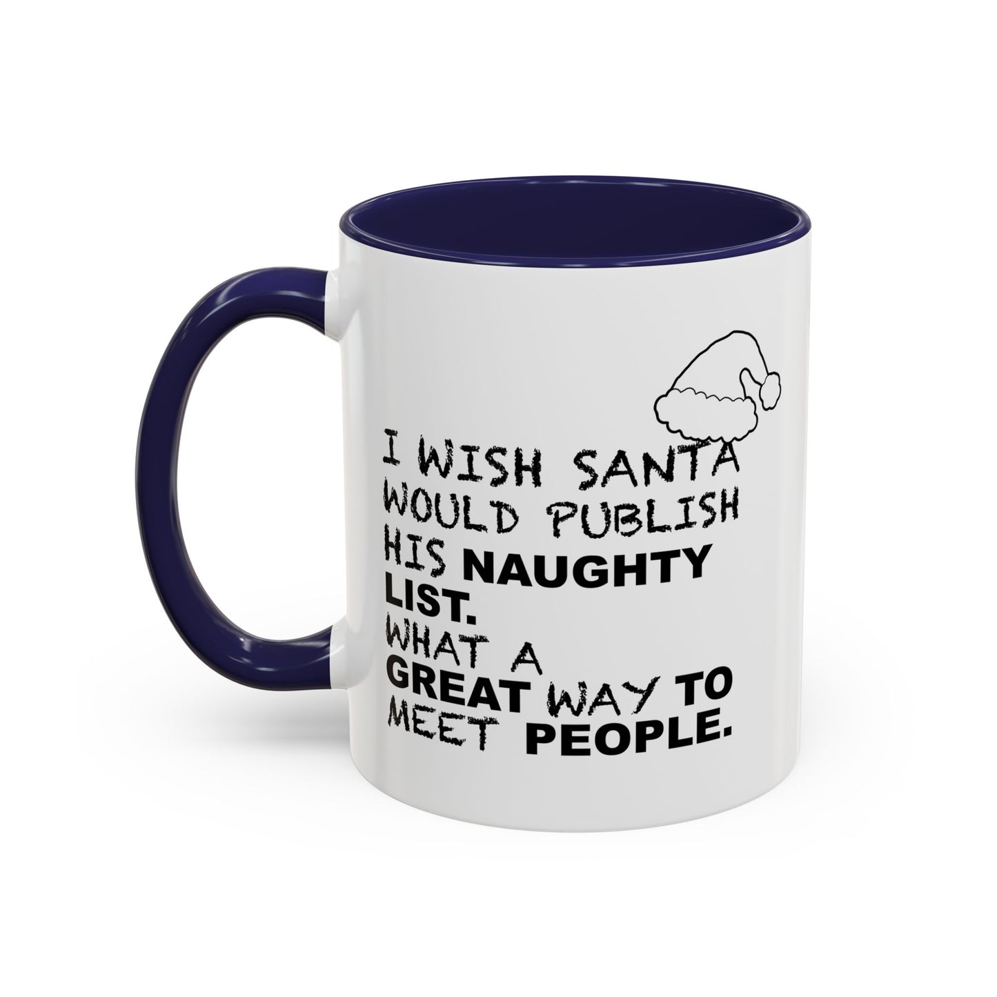 I WISH SANTA WOULD PUBLISH HIS NAUGHTY LIST Accent BiColor Funny Sarcastic Mug