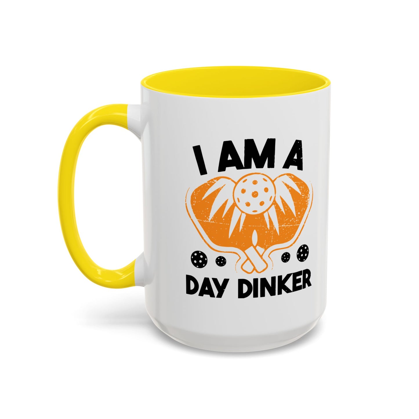 I AM A DAY DINKER Accent BiColor Funny Sarcastic Mug