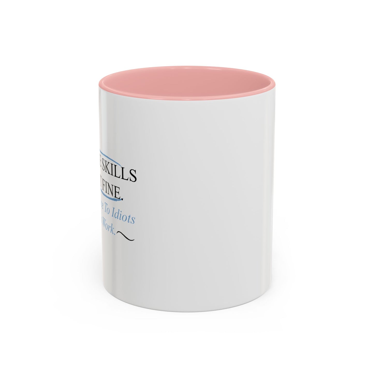 MY PEOPLE SKILLS ARE JUST FINE Accent BiColor Funny Sarcastic Mug