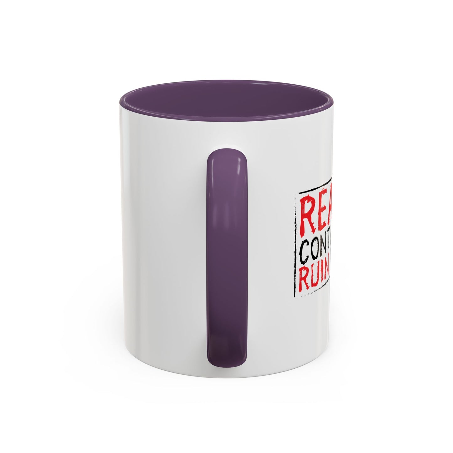 REALITY CONTINUES TO RUIN MY LIFE Accent BiColor Funny Sarcastic Mug