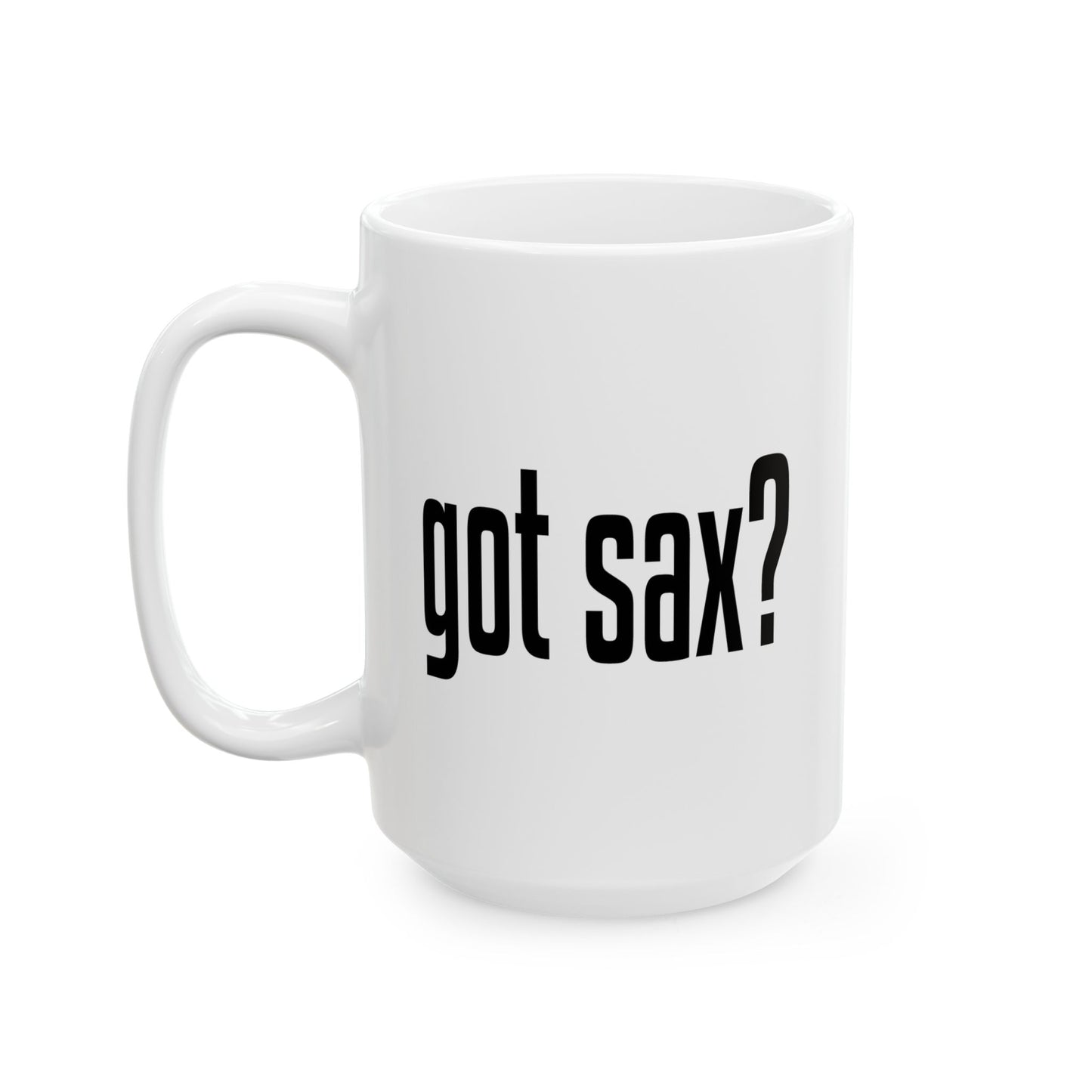 GOT SAX? FUNNY SARCASTIC MUG