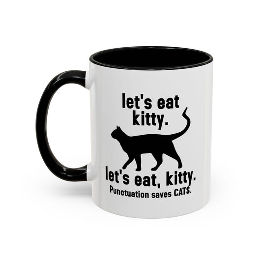 LET'S EAT KITTY Accent BiColor Funny Sarcastic Mug