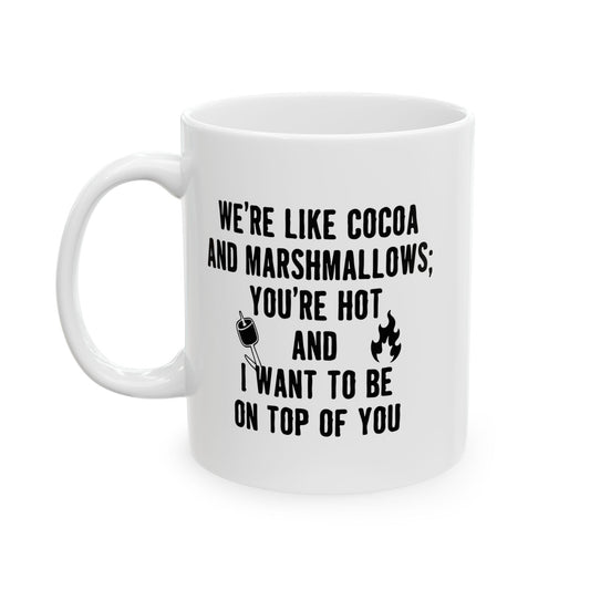 I WANT TO BE ON TOP OF YOU FUNNY SARCASTIC WHITE MUG