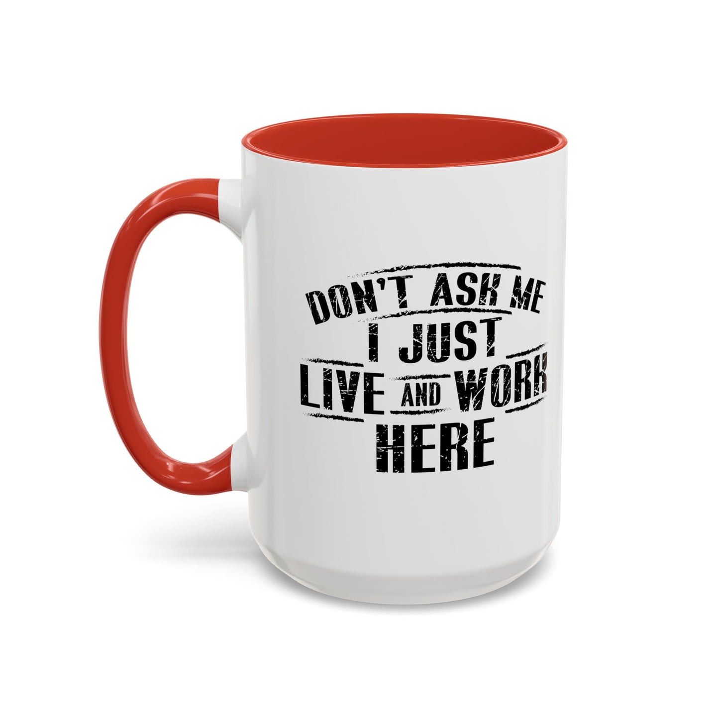 Don't Ask Me I Just Live And Work Here Accent BiColor Funny Sarcastic Mug