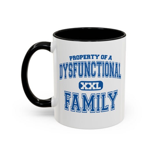 PROPERTY OF A DYSFUNCTIONAL FAMILY Accent BiColor Funny Sarcastic Mug