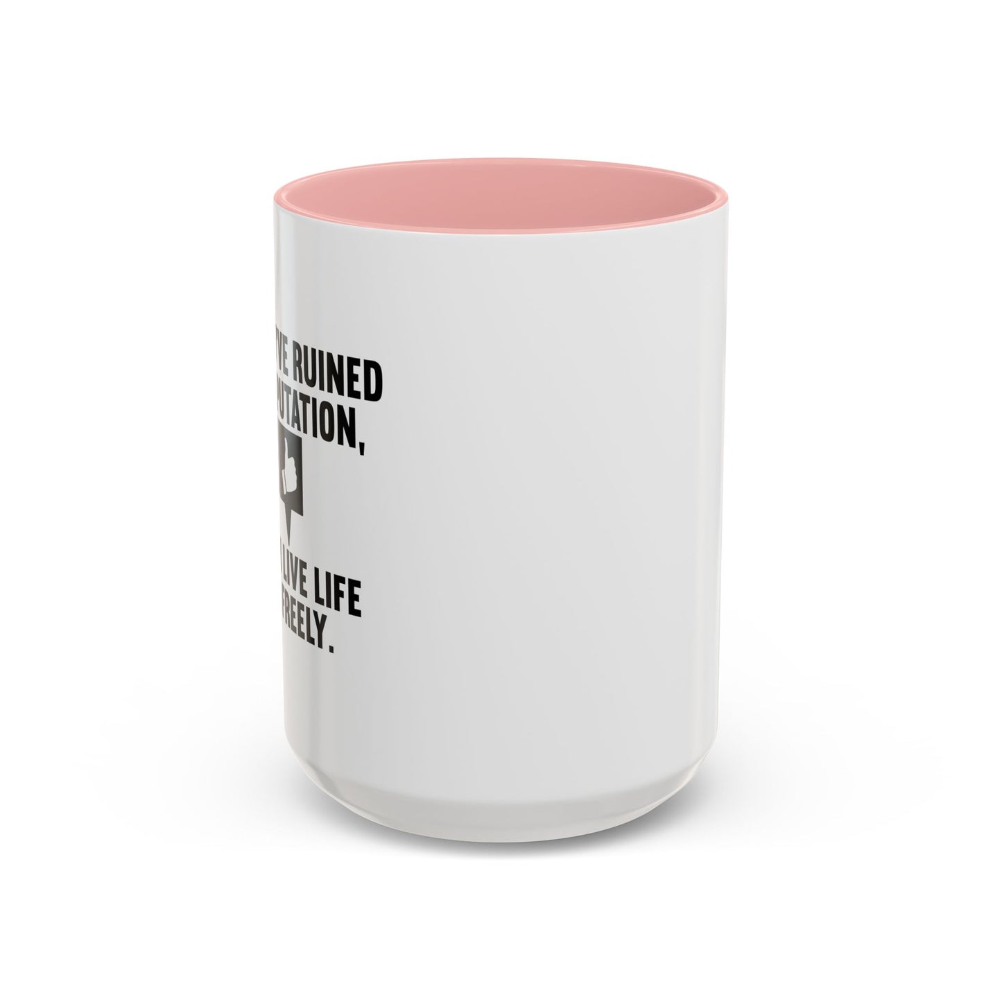 ONCE YOU'VE RUINED YOUR REPUTATION Accent BiColor Funny Sarcastic Mug