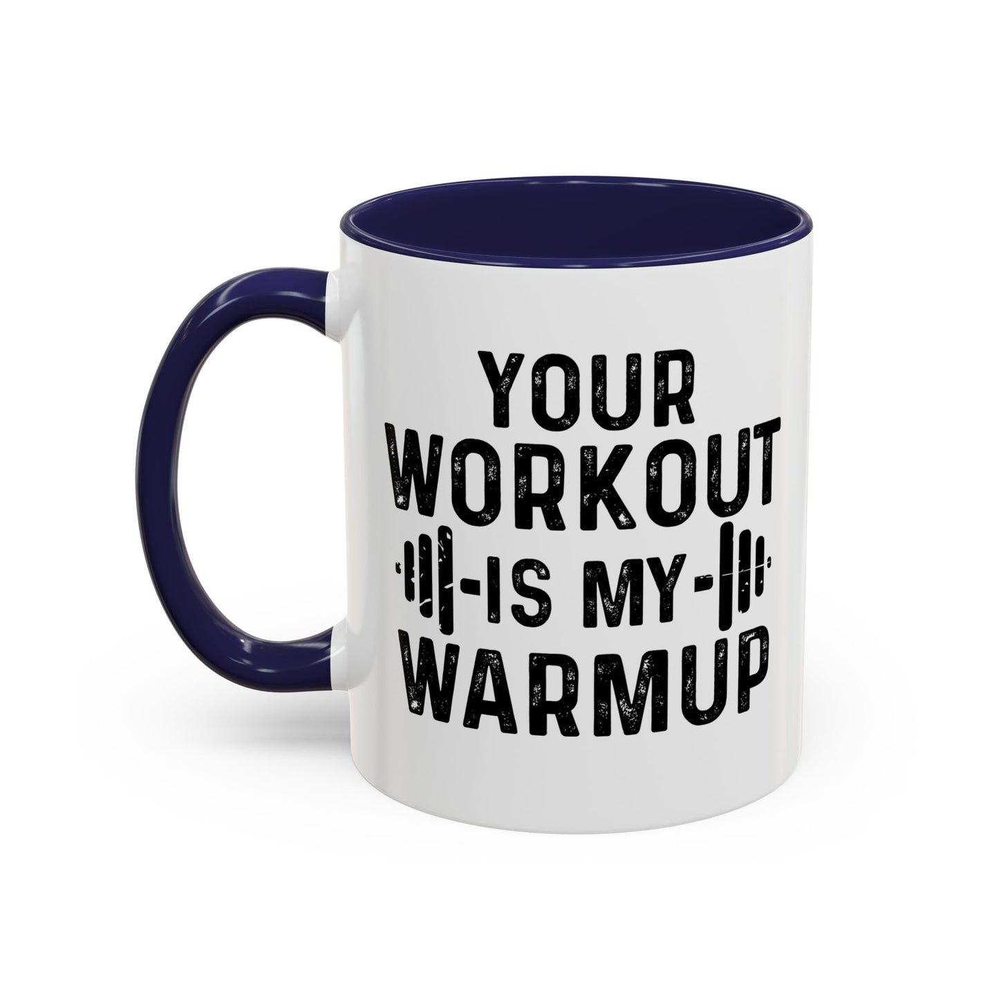 YOUR WORKOUT IS MY WARMUP Accent BiColor Funny Sarcastic Mug