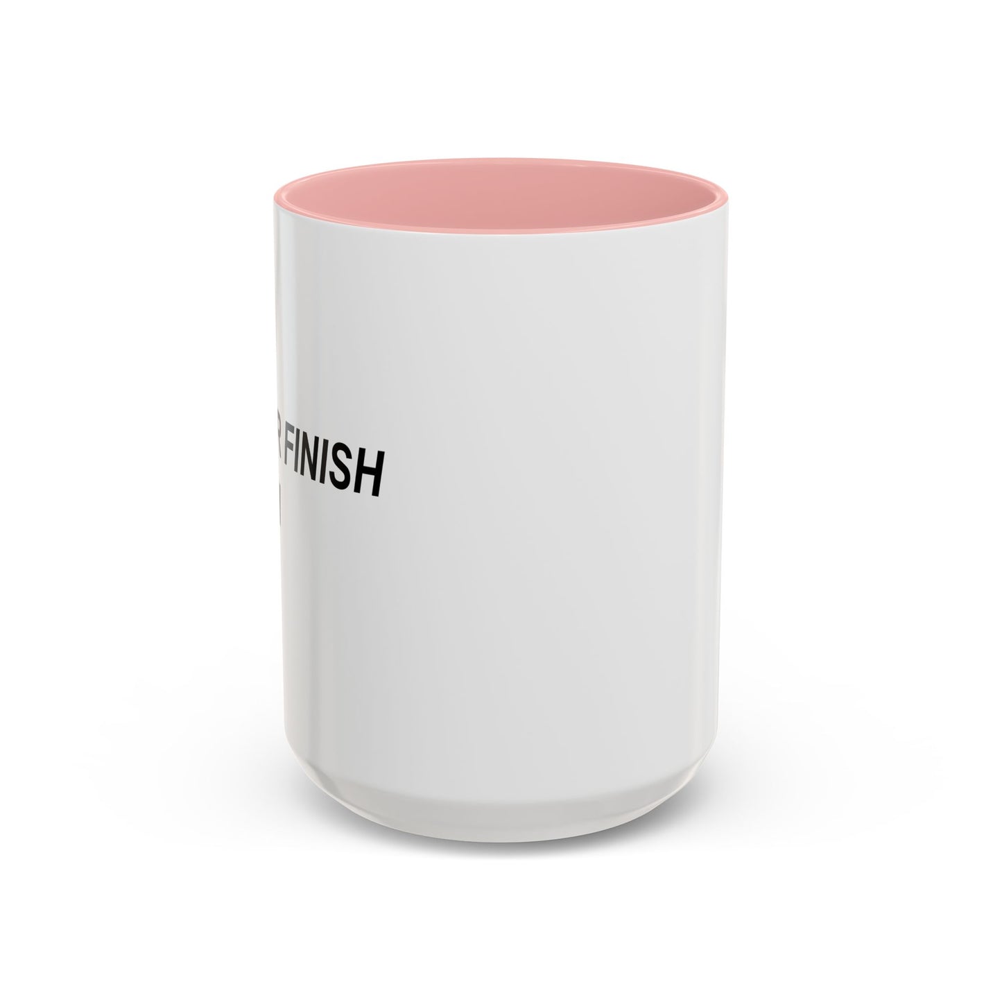 I NEVER FINISH ANYTHI Accent BiColor Funny Sarcastic Mug