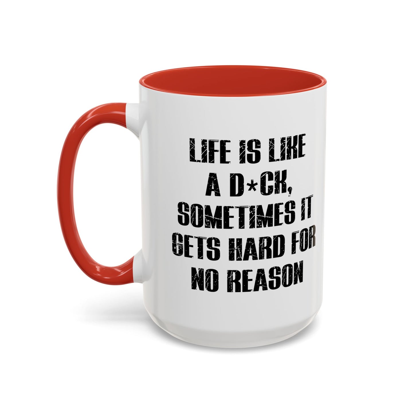 LIFE IS LIKE A DICK Accent BiColor Funny Sarcastic Mug