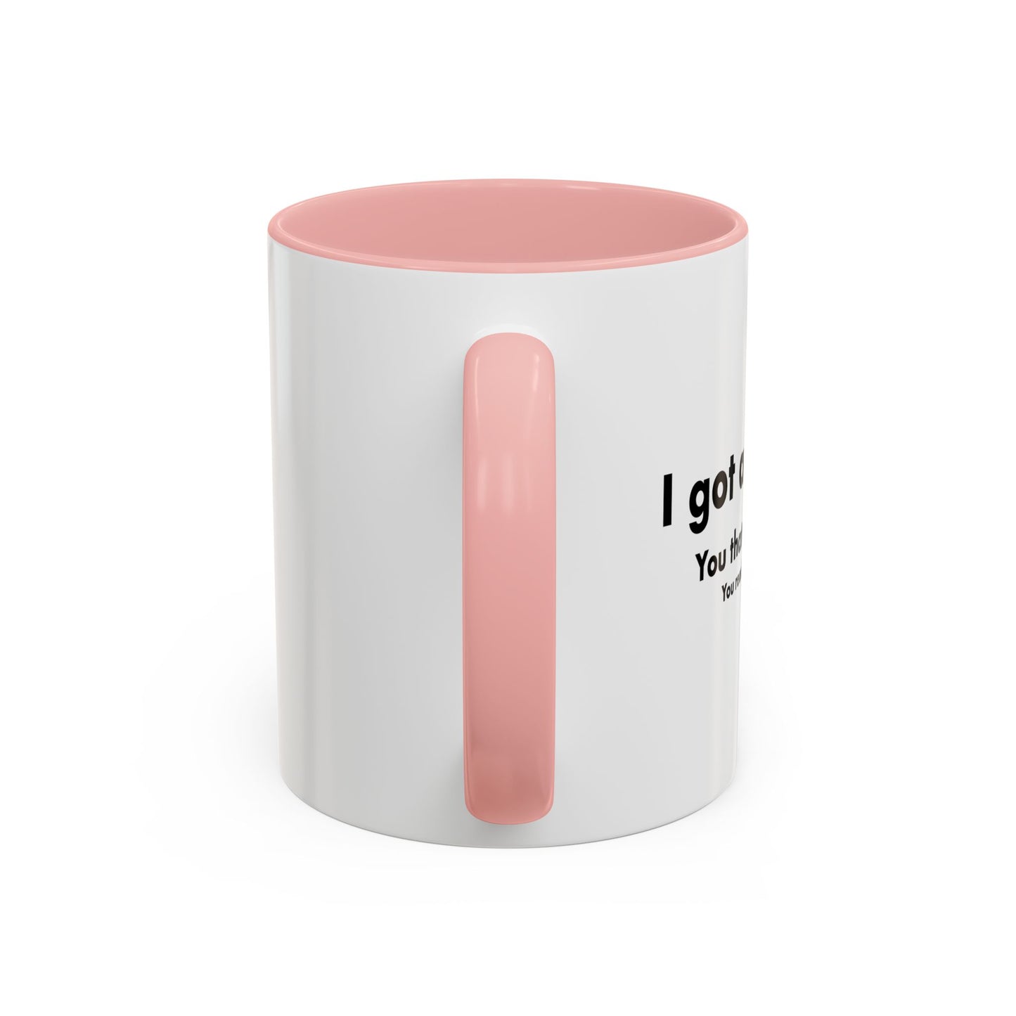 I GOT A DIG BICK Accent BiColor Funny Sarcastic Mug