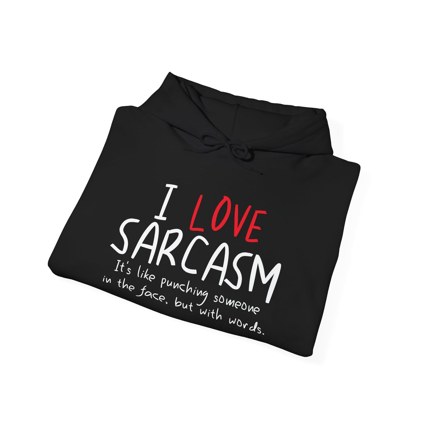 I LOVE SARCASM - Premium Unisex Funny Sarcastic Black Hoodie Sweatshirt