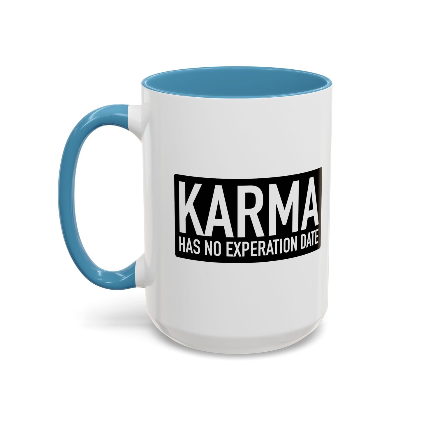 KARMA HAS NO EXPERATION DATE Accent BiColor Funny Sarcastic Mug