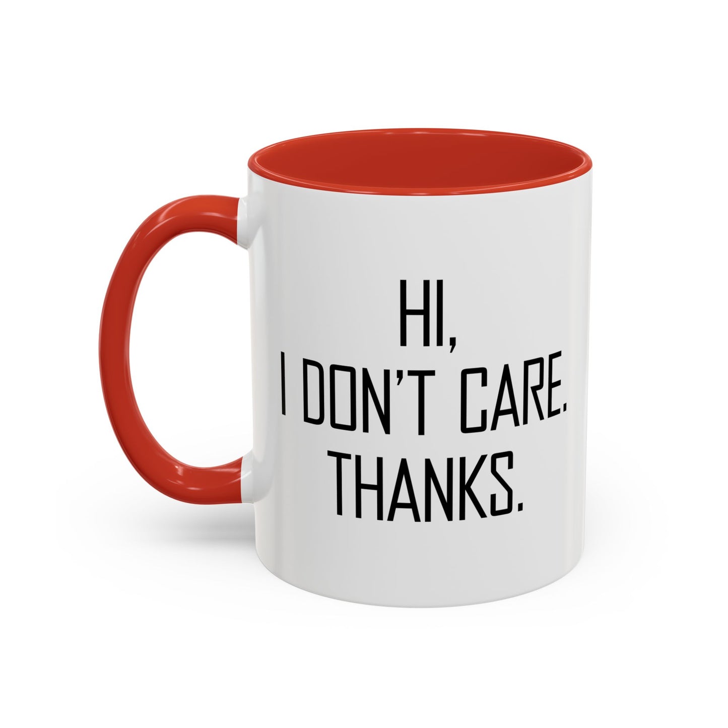 HI. I DON'T CARE. THANKS. Accent BiColor Funny Sarcastic Mug