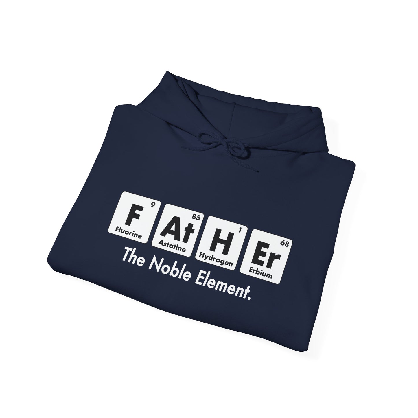 FATHER THE NOBLE ELEMENT - Premium Unisex Funny Sarcastic Black Hoodie Sweatshirt