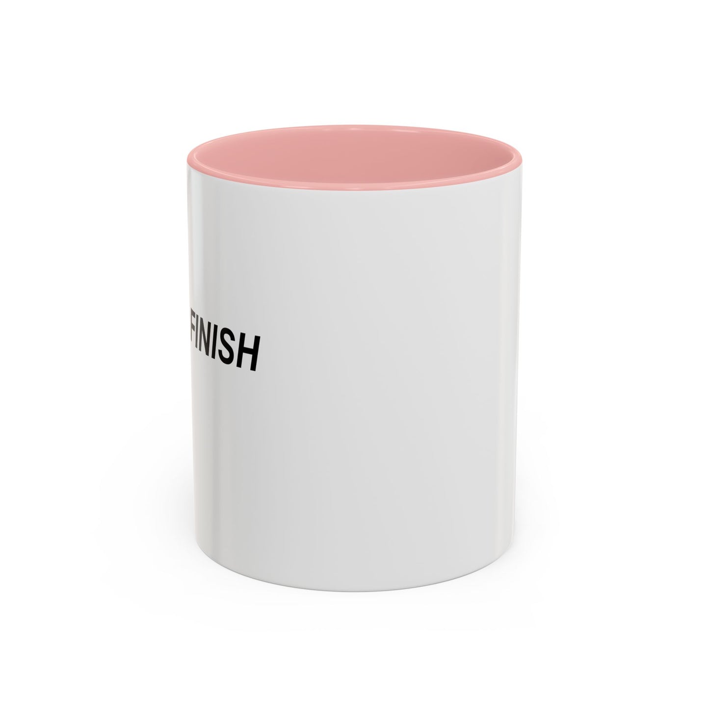 I NEVER FINISH ANYTHI Accent BiColor Funny Sarcastic Mug