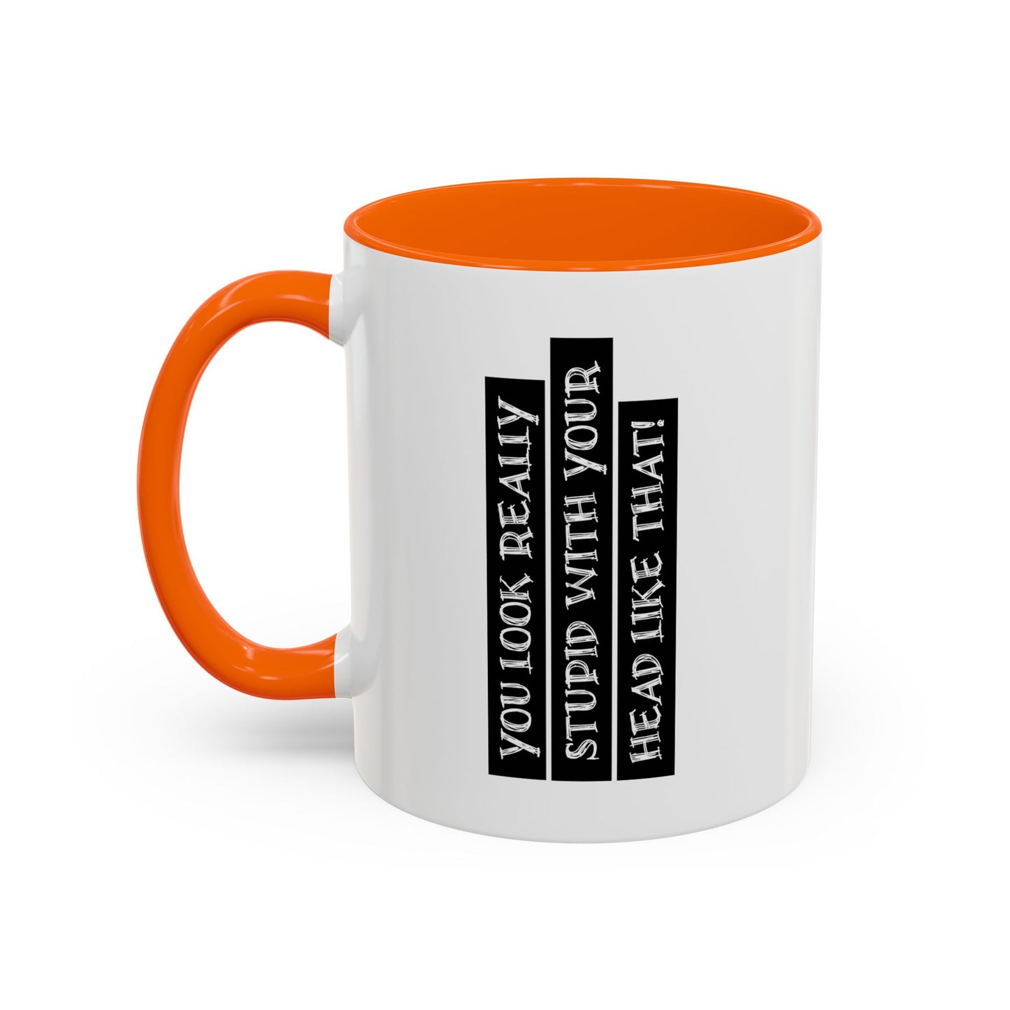 WITH YOUR HEAD LIKE THIS Accent BiColor Funny Sarcastic Mug