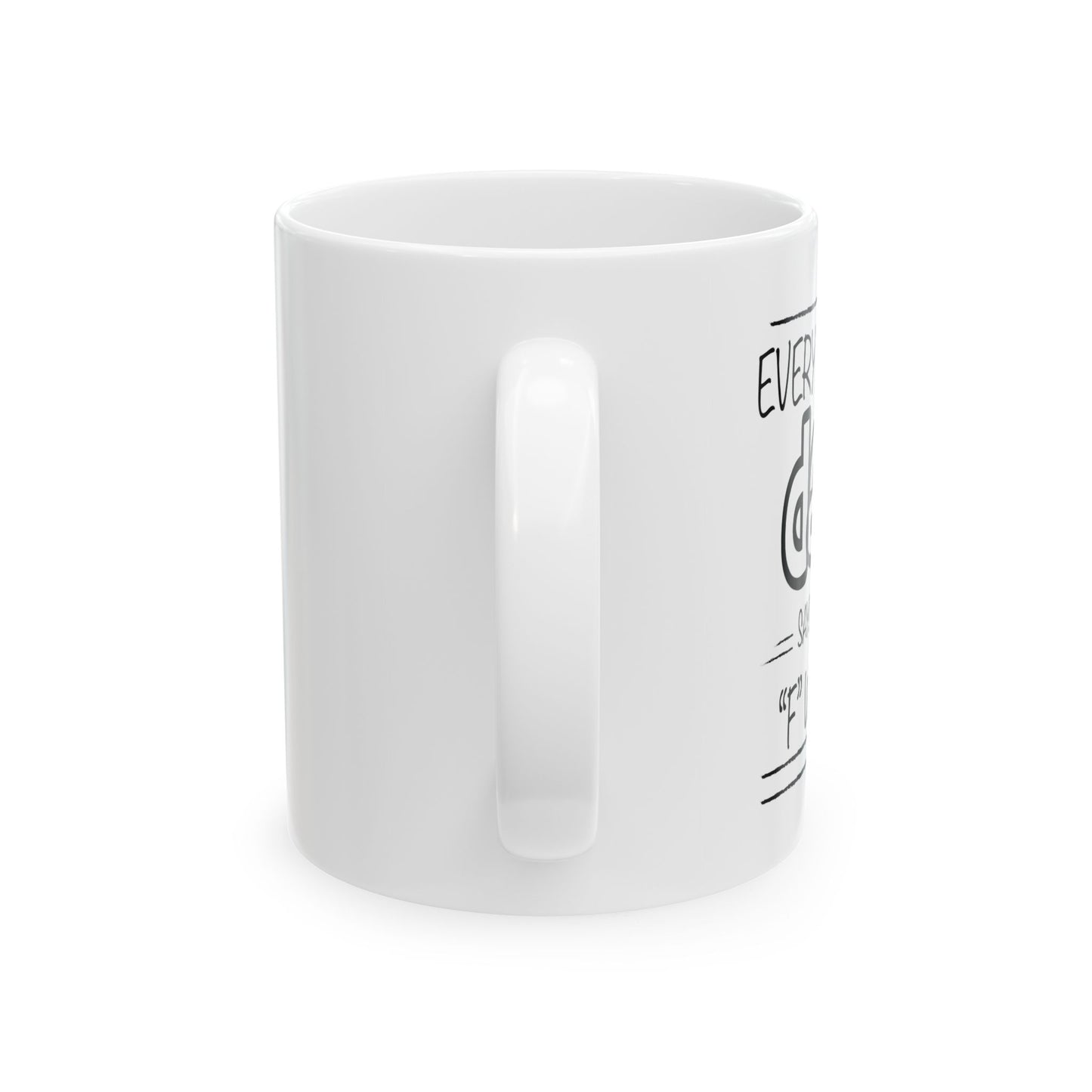 Every Great Dad Says The "F" Word Funny Sarcastic White Mug